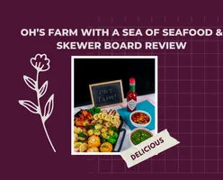 Oh’s Farm with a Sea of Seafood & Skewer Board Review